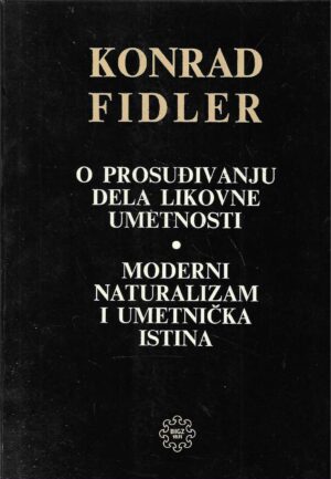 Konrad Fidler: O prosuđivanju dela likovne umetnosti / Moderni naturalizam i umetnička istina