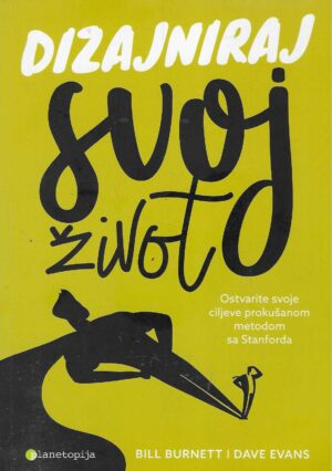 Bill Burnett i Dave Evans: Dizajniraj svoj život