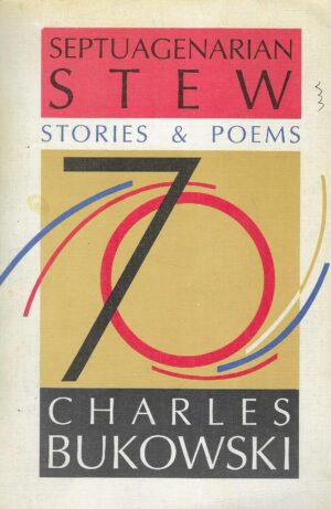 Charles Bukowski: Septuagenarian Stew