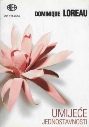 Dominique Loreau: Umijeće jednostavnosti