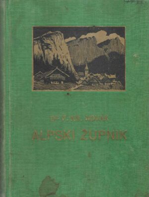 Dr. Franjo Ksav. Novak: Alpski župnik - Epizode iz života osamljenog svećenika