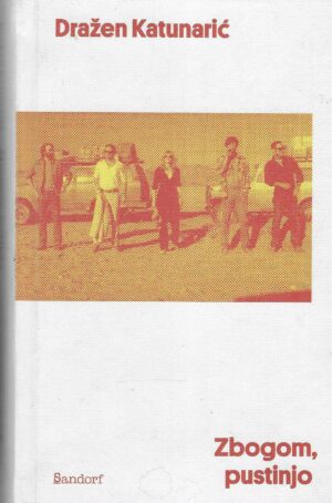 Dražen Katunarić: Zbogom, pustinjo
