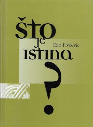 Edo Pivčević: Što je istina?