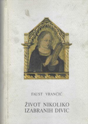 Faust Vrančić: Život nikoliko izabranih divic
