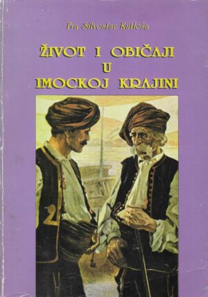 Fra Silvestar Kutleša: Život i običaji u Imockoj krajini