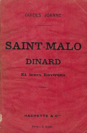 Guides Joanne: Saint-Malo Dinard Et leurs Environs