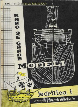 Igor Blumenau: Kako se grade modeli jedrilica i drugih plovnih objekata