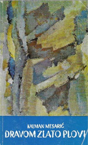 Kalman Mesarić: Dravom zlato plovi