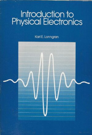 Karl E. Lonngren: Introduction to Physical Electronics
