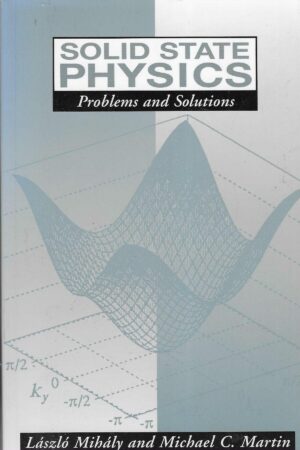 László Mihály and Michael C. Martin: Solid State Physics: Problems and Solutions