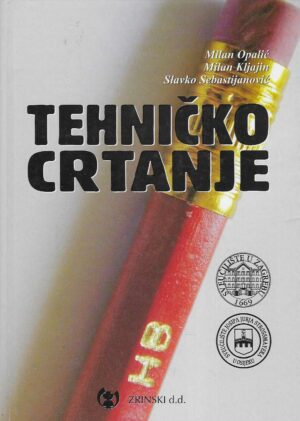 M. Opalić, M. Kljajin, S. Sebastijanović: Tehničko Crtanje