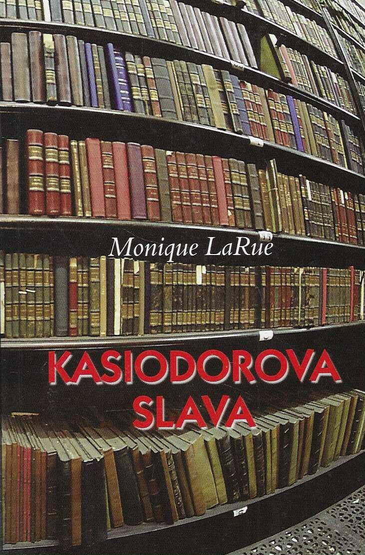 Monique LaRue: Kasiodorova slava