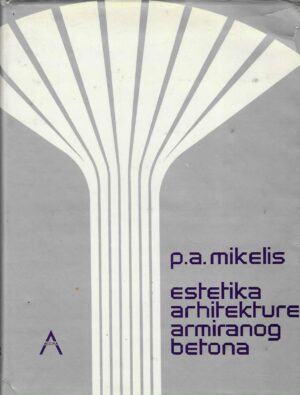 P.A. Mikelis: Estetika arhitekture armiranog betona