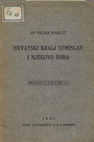 Petar Karlić: Hrvatski kralj Tomislav i njegovo doba