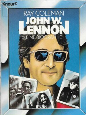 Ray Coleman: John W. Lennon - Eine Biographie