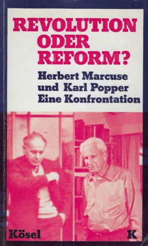 Revolution oder Reform? - Herbert Marcuse und Karl Popper - Eine Konfrontation
