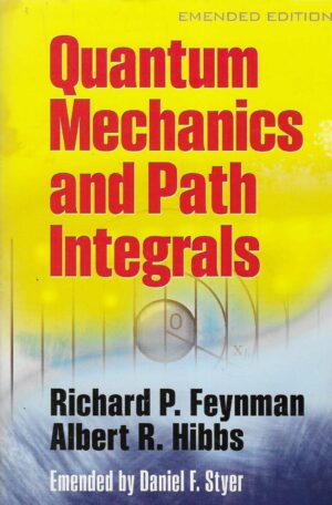 Richard P. Feynman & Albert R. Hibbs: Quantum Mechanics and Path Integrals
