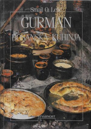Smail O. Lelić: Gurman - Bosanska kuhinja