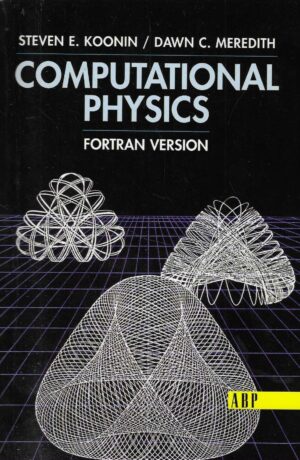 Steven E Koonin / Dawn C. Meredith: Computational Physics