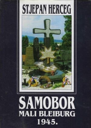 Stjepan Herceg: Samobor - Mali Bleiburg 1945.
