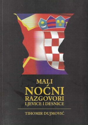 Tihomir Dujmović: Mali noćni razgovori ljevice i desnice