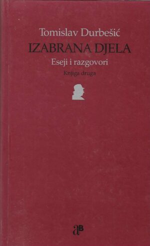 Tomislav Durbešić: Izabrana djela - Eseji i razgovori