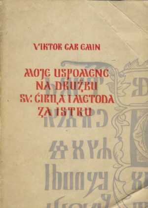 Viktor Car Emin: Moje uspomene na "Družbu Sv. Ćirila i Metoda za Istru"