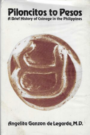 Angelita Ganzon de Legarda: Piloncitos to Pesos - A Brief History of Coinage in the Philippines