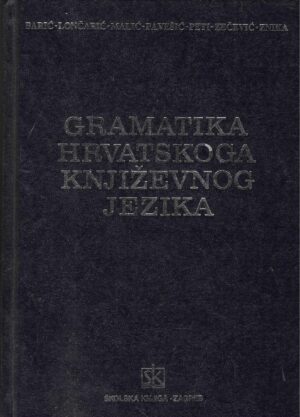 Barić - Lončarić - Malić - Pavešić - Peti - Zečević - Znika: Gramatika hrvatskoga književnog jezika