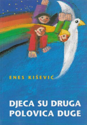 Enes Kišević: Djeca su druga polovica duge