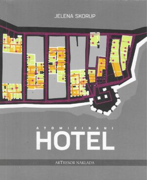 Jelena Skorup: Atomizirani hotel