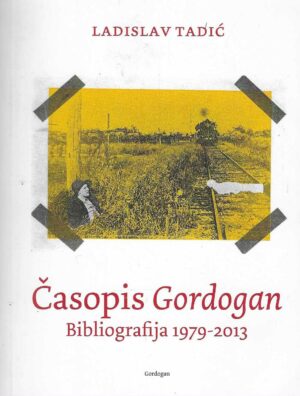 Ladislav Tadić: Časopis Gordogan, Bibliografija 1979.-2013.