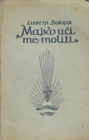 Lisbeth Burger: Majko uči me moliti