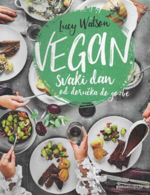 Lucy Watson: Vegan svaki dan - od doručka do gozbe