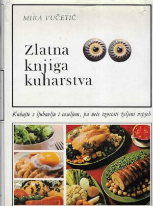 Mira Vučetić: Zlatna knjiga kuharstva