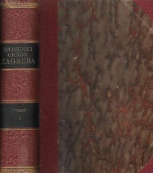Povjestni spomenici Slob. kralj. grada Zagreba priestolnice Kraljevine dalmatinsko-hrvatsko-slavonske 1-2