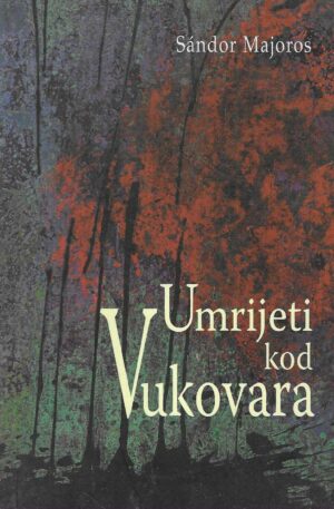 Sándor Majoros: Umrijeti kod Vukovara