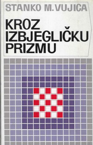 Stanko M. Vujica: Kroz izbjegličku prizmu