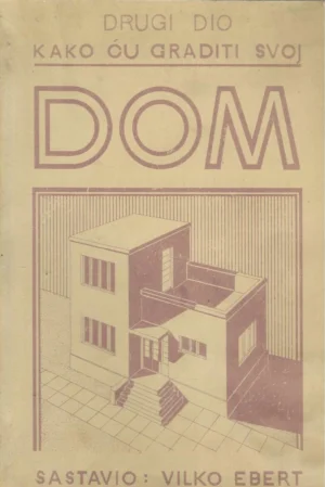 Vilko Ebert: Kako ću graditi svoj dom - drugi dio