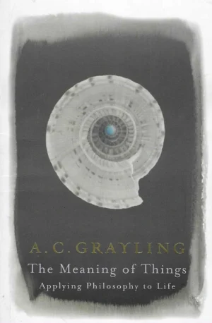 A. C. Grayling: The Meaning of Things