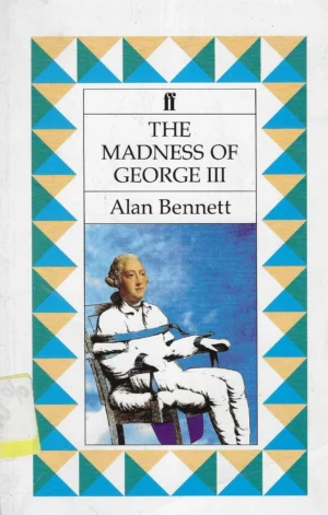 Alan Bennett: The Madness of George III