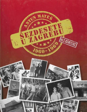 Antun Mateš: Šezdesete u Zagrebu (s potpisom autora)