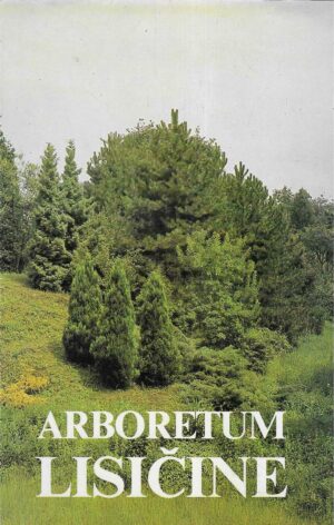 Arboretum Lisičine (s potpisom)