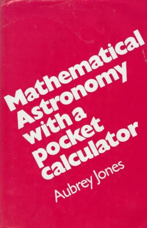 Aubrey Jones: Mathematical Astronomy with a Pocket Calculator