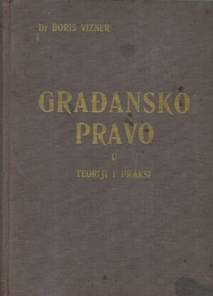 Boris Vizner: Građansko pravo u teoriji i praksi