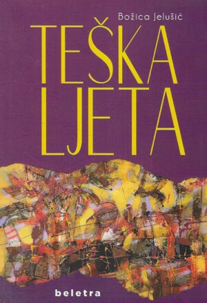 Božica Jelušić: Teška ljeta