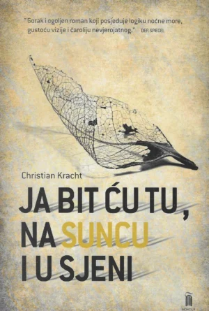 Christian Kracht: Ja bit ću tu, na suncu i u sjeni
