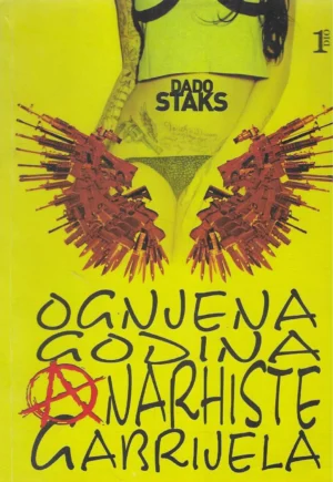 Dado Staks: Ognjena godina anarhiste Gabrijela
