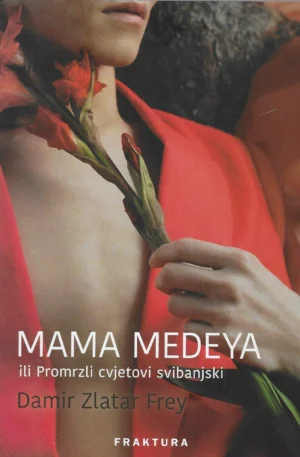 Damir Zlatar Frey: Mama Medeya ili Promrzli cvjetovi svibanjski