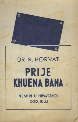 Dr. Rudolf Horvat: Prije Khuena Bana, Nemiri u Hrvatskoj god. 1883.